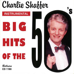 Charlie Shaffer - Big Hits of the 50's Vol. I & 2